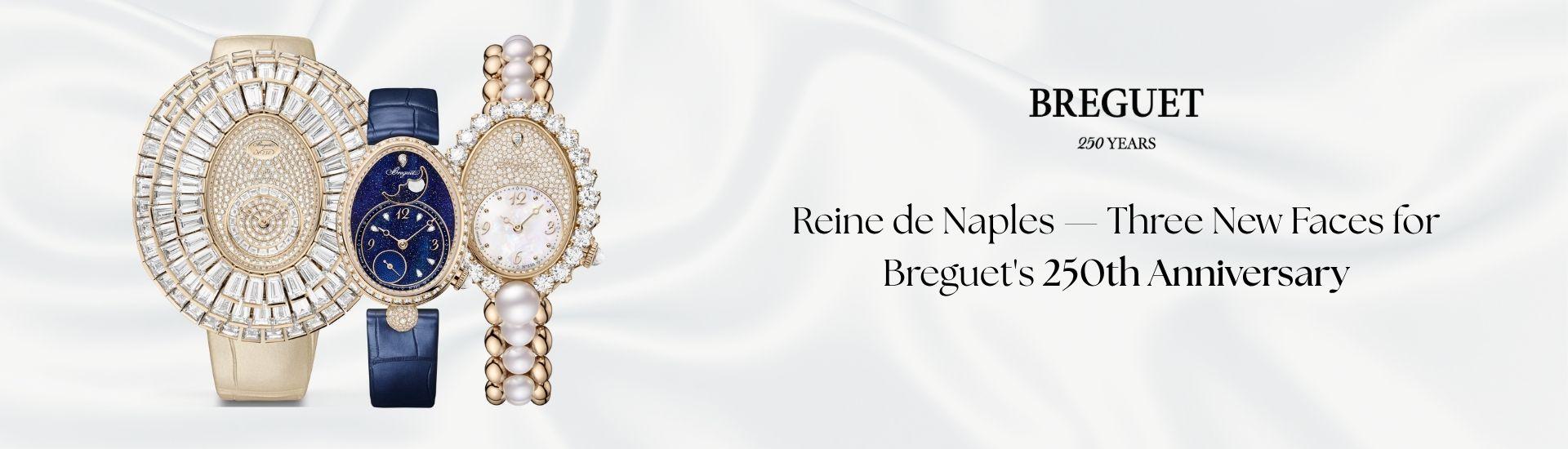 Reine de Naples — Three New Faces for Breguet's 250th Anniversary