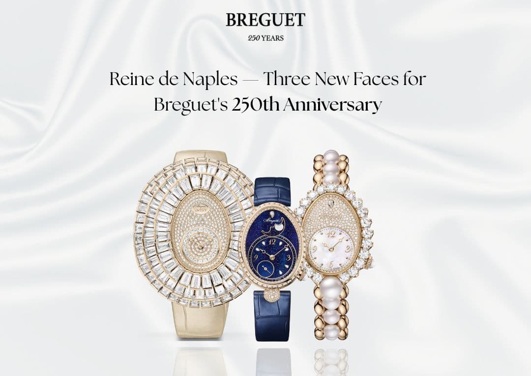 Reine de Naples — Three New Faces for Breguet's 250th Anniversary